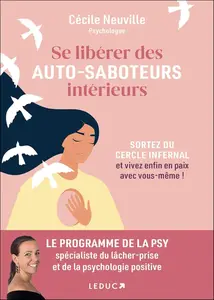 Cécile Neuville, "Se libérer des auto-saboteurs intérieurs: Sortez du cercle infernal et vivez enfin en paix avec vous-même !"