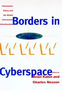 Borders in Cyberspace: Information Policy and the Global Information Infrastructure