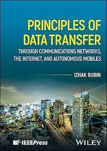 Principles of Data Transfer Through Communications Networks, the Internet, and Autonomous Mobiles