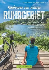Radführer: Radtouren am Wasser Ruhrgebiet. 30 Touren im Pott. Entspannt mit dem Fahrrad entlang von Ruhr, Emscher und Lippe