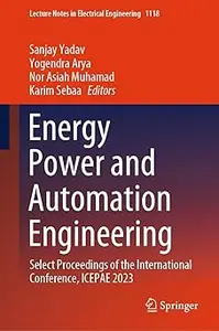 Energy Power and Automation Engineering: Select Proceedings of the International Conference, ICEPAE 2023