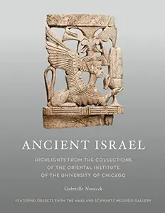 Ancient Israel: Highlights from the Collections of the Oriental Institute of the University of Chicago