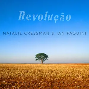 Natalie Cressman & Ian Faquini - Revolução (2025) [Official Digital Download 24/96]