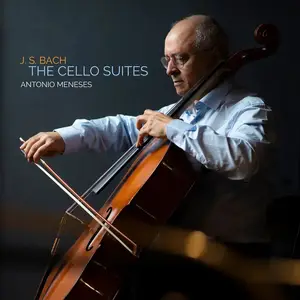 Antônio Meneses - J. S. Bach: The Cello Suites (2023) [Official Digital Download]