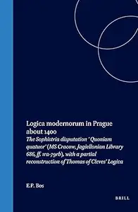 Logica Modernorum in Prague about 1400: The Sophistria Disputation 'Quoniam Quatuor'