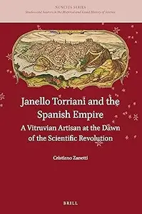 Janello Torriani and the Spanish Empire, A Vitruvian Artisan at the Dawn of the Scientific Revolution