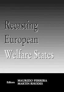 The Future of European Welfare States: Recasting Welfare for a New Century