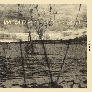 Witold - WITOLD plays Lutosławski (2025) [Official Digital Download 24/48]