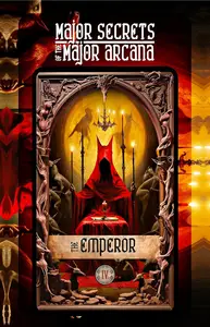 THE EMPEROR: Major Secrets of the Major Arcana