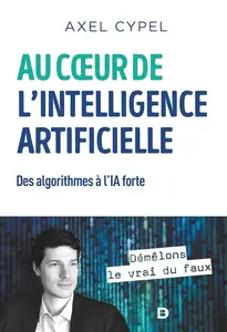 Axel Cypel, "Au cœur de l'intelligence artificielle : Des algorithmes à l'IA forte"