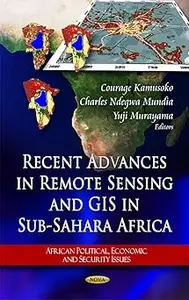 Recent Advances in Remote Sensing and GIS in Sub-Sahara Africa