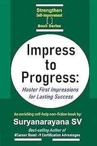 Impress to Progress: Master First Impressions for Lasting Success