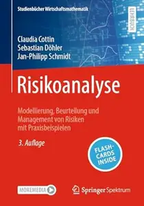 Risikoanalyse: Modellierung, Beurteilung und Management von Risiken mit Praxisbeispielen, 3. Auflage