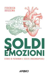 Federica Dossena - Soldi ed emozioni. Storie di patrimoni e scelte (in)consapevoli