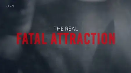 ITV - The Real Fatal Attraction (2023)