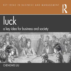 Luck: A Key Idea for Business and Society