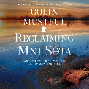 Reclaiming Mni Sota: An Alternate History of the U.S. - Dakota War of 1862