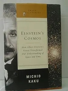 Einstein's Cosmos: How Albert Einstein's Vision Transformed Our Understanding of Space and Time