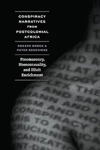 Conspiracy Narratives from Postcolonial Africa: Freemasonry, Homosexuality, and Illicit Enrichment