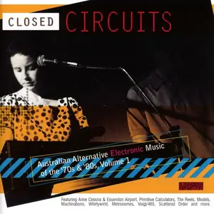 VA - Closed Circuits: Australian Alternative Electronic Music of the '70s & '80s, Vol.1 (2017)