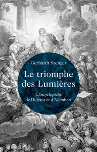 Le Triomphe des Lumières : L'Encyclopédie de Diderot et d'Alembert - Gerhardt Stenger