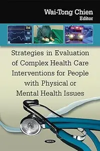 Strategies in Evaluation of Complex Health Care Interventions for People with Physical or Mental Health Issues