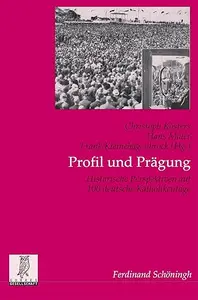 Profil Und Prägung: Historische Perspektiven Auf 100 Deutsche Katholikentage