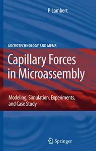 Capillary Forces in Microassembly: Modeling, Simulation, Experiments, and Case Study (Repost)