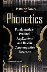 Phonetics: Fundamentals, Potential Applications and Role in Communicative Disorders