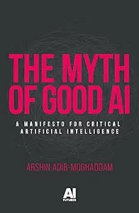 The myth of good AI: A manifesto for critical Artificial Intelligence