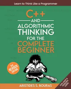 C++ and Algorithmic Thinking for the Complete Beginner, 3rd Edition