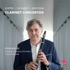 John Kruse, Aalborg Symphony Orchestra & Fredrik Burstedt - Koppel, Schmidt & Bentzon: Clarinet Concertos (2024) [24/96]