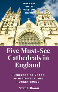 Five Must See Cathedrals in England: Hundreds of years of history in one pocket guide