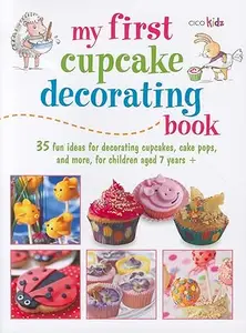 My First Cupcake Decorating Book