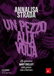 Annalisa Strada - Un pezzo alla volta. La giovane Mary Shelley alle prese con l'horror