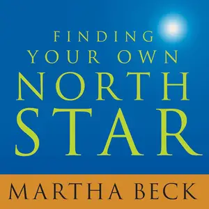 Finding Your Own North Star: Claiming the Life You Were Meant to Live