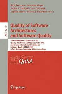 Quality of Software Architectures and Software Quality: First International Conference on the Quality of Software Architectures