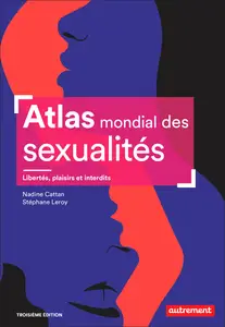 Atlas mondial des sexualités - Nadine Cattan, Stéphane Leroy