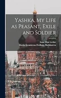 Yashka, my Life as Peasant, Exile and Soldier