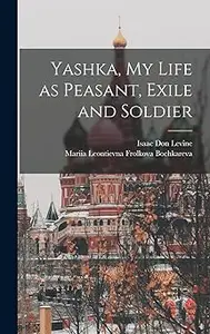Yashka, my Life as Peasant, Exile and Soldier