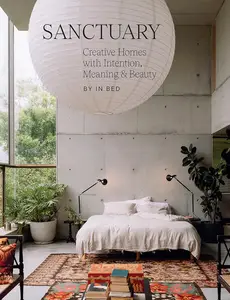 Sanctuary: Creative Homes with Intention, Meaning and Beauty