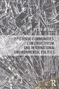 Epistemic Communities, Constructivism, and International Environmental Politics