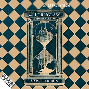 «The Turnglass - La clessidra di cristallo? Blue Edition» by Gareth Rubin