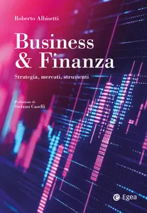 Business & Finanza. Strategia, mercati, strumenti - Roberto Albisetti