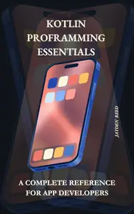 Kotlin Proframming Essentials: A Complete Reference for App Developers