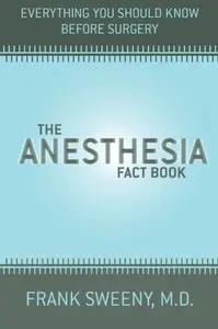 The Anesthesia Fact Book: Everything You Need To Know Before Surgery