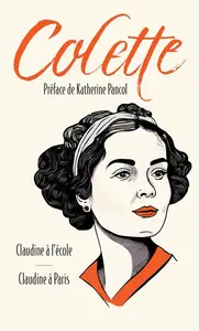 Sidonie-Gabrielle Colette, "Claudine à l'école / Claudine à Paris"