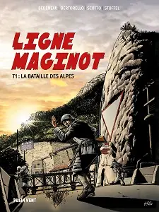 Ligne Maginot - Tome 1 - La Bataille Des Alpes