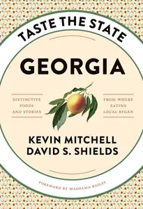 Taste the State Georgia: Distinctive Foods and Stories from Where Eating Local Began