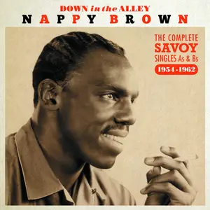 Nappy Brown - Down In The Alley: Singles As & Bs 1954-1962 (2016)
